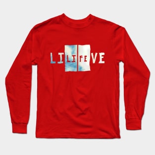 Life is to be lived. Long Sleeve T-Shirt